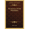 The Romance Of Old Philadelphia