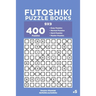 Futoshiki Puzzle Books - 400 Easy to Master Puzzles 9x9 (Volume 5)