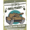 Military Coloring Book For Kids: 50 Military Design Coloring Book For Kids 4-8, Tanks, Soldiers, Guns, Planes, Ships, ...