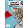 Income's Ingenious Optimization: Effective ways to minimize tax burdens and maximize earnings through proven legal planning strategies