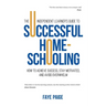 The Independent Learner's Guide to Successful Home-Schooling: How to Achieve Success, Stay Motivated, and Avoid Overwhelm