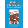 Military Intelligence: Its Heroes and Legends