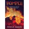 Pompeii: A History of the City and the Eruption of Mount Vesuvius