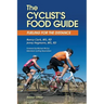 The Cyclist's Food Guide, 2nd Edition: Fueling for the Distance