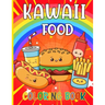 Kawaii Food Coloring Book: 50 Fun and Relaxing Kawaii Colouring Pages For All Ages - Super Cute Food Coloring Book For Kids of all ages