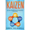 Kaizen: How to Apply Lean Kaizen to Your Startup Business and Management to Improve Productivity, Communication, and Performan
