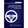 Security for Automotive Electrical/Electronic (E/E) Architectures