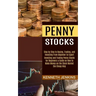 Penny Stocks: Investing and Trading Penny Stocks for Beginners a Guide on How to Make Money on the Stock Market the Cheap Way (Step
