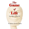 The Game of Life - And How to Play It