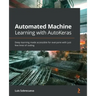 Automated Machine Learning with AutoKeras: Deep learning made accessible for everyone with just few lines of coding