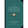 The Fowler Family: A Genealogical Memoir Of The Descendants Of Philip And Mary Fowler, Of Ipswich, Massachusetts (1883)
