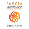 Fascia Decompression: The missing link in self-care