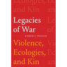 Legacies of War: Violence, Ecologies, and Kin