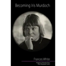 Becoming Iris Murdoch