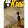 I See A King