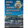 Behind Her Criminal Investigator's Badge: 9/11, Missing and Exploited Children, and Life in the Pursuit of Human Traffickers