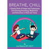 Breathe, Chill: A Handy Book of Games and Techniques Introducing Breathing, Meditation and Relaxation to Kids and Teens