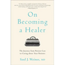 On Becoming a Healer: The Journey from Patient Care to Caring about Your Patients