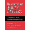 Re-Examining Paul's Letters: The History of the Pauline Correspondence