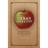 Urban Appetites: Food and Culture in Nineteenth-Century New York