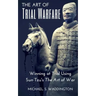 The Art of Trial Warfare: Winning at Trial Using Sun Tzu's The Art of War