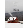 Smoke in Cold Weather: A Gathering of Sonnets