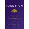 Pass It On: Transferring Wealth, Wisdom, and Financial Smarts to Future Generations