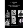 A Reader in Recent Catholic Philosophy