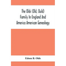 The Olds (Old, Ould) Family In England And America: American Genealogy