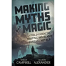 Making Myths and Magic: A Field Guide to Writing Sci-Fi and Fantasy Novels