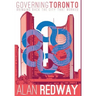 Governing Toronto: Bringing back the city that worked