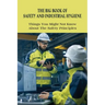 The Big Book Of Safety And Industrial Hygiene: Things You Might Not Know About The Safety Principles: Food Safety Sanitation And Personal Hygiene