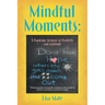 Mindful Moments: A Pandemic Memoir of Positivity and Gratitude