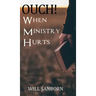 OUCH! When Ministry Hurts