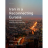 Iran in a Reconnecting Eurasia: Foreign Economic and Security Interests