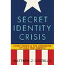 Secret Identity Crisis: Comic Books and the Unmasking of Cold War America