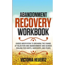 Abandonment Recovery Workbook: Guided meditation to Breaking the Chains of Rejection and Abandonment and Achieve Healing for Hurts, Hardships, and Fea
