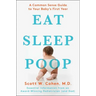 Eat, Sleep, Poop: A Common Sense Guide to Your Baby's First Year