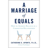 Marriage of Equals: How to Achieve Balance in a Committed Relationship
