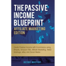 The Passive Income Blueprint Affiliate Marketing Edition: Create Passive Income with Ecommerce using Shopify, Amazon FBA, Affiliate Marketing, Retail