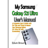 My Samsung Galaxy S21 Ultra User's Manual: A Complete User's Guide with Pro Tips and Tricks to Master Your Samsung Galaxy S21 Ultra 5G with Screenshot