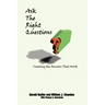 Ask The Right Questions: Creating the Answers That Work