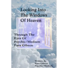 Looking Into The Windows Of Heaven: Through The Eyes Of Psychic Medium Fara Gibson