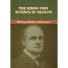 The Hindu-Yogi Science of Breath