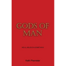 Gods of Man: We All Believe in Something!