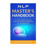 NLP Master's Handbook: The 21 Neuro Linguistic Programming & Mind Control Techniques That Will Change Your Mind And Life Forever