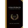 A Citizen of No Mean City: An Address by Mr. James S. Ewing