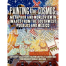 Painting the Cosmos: Metaphor and Worldview in Images from the Southwest Pueblos and Mexico