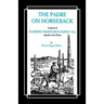 The Padre on Horseback: A Sketch of Eusebio Francisco Kino, S.J. Apostle to the Pimas