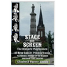 Stage and Screen - The Historic Playhouses of New Castle, Pennsylvania: Featuring the History of the Warner Brothers' First Theatre